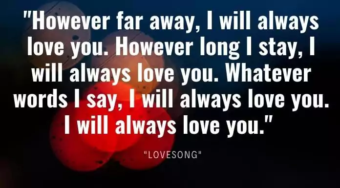 However far away I will always love you.