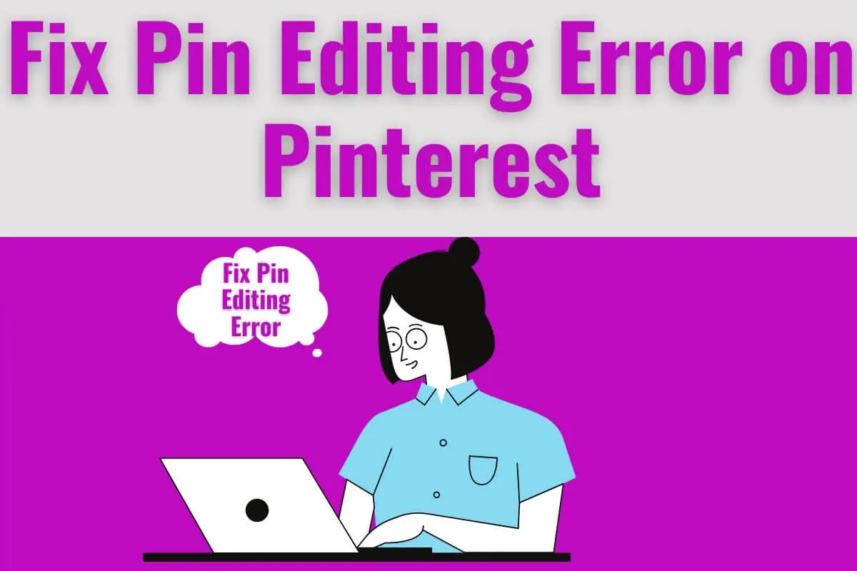 What to do if You Get an Error Editing a Pin on Pinterest 